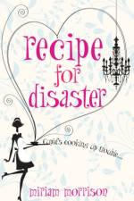 Recipe For Disaster af Miriam Morrison