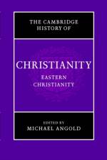 The Cambridge History of Christianity: Volume 5, Eastern Christianity