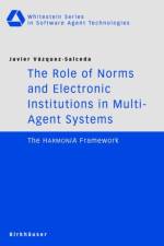 Role of Norms and Electronic Institutions in Multi-Agent Systems af Javier Vazquez-Salceda