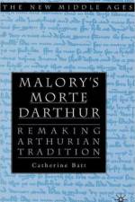 Malory's Morte D'Arthur af C. Batt