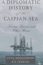 A Diplomatic History of the Caspian Sea af G. Mirfendereski