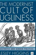 The Modernist Cult of Ugliness af L. Higgins