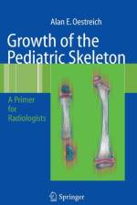 Growth of the Pediatric Skeleton af Alan Emil Oestreich