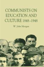 Communists on Education and Culture, 1848-1948 af W. Morgan