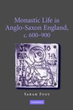 Monastic Life in Anglo-Saxon England, c.600–900