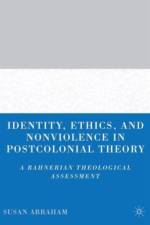 Identity, Ethics, and Nonviolence in Postcolonial Theory af S. Abraham