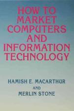 How to Market Computers and Information Technology af Merlin Stone