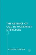 The Absence of God in Modernist Literature af G. Erickson