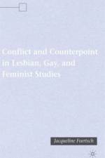 Conflict and Counterpoint in Lesbian, Gay, and Feminist Studies af J. Foertsch