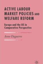Active Labour Market Policies and Welfare Reform af A. Daguerre