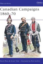 Canadian Campaigns 1860-70 af David Ross