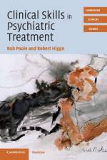 Clinical Skills in Psychiatric Treatment af Rob Poole