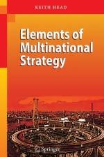 Elements of Multinational Strategy af Keith Head
