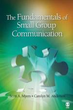 The Fundamentals of Small Group Communication af Scott A. Myers