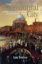 The Ceremonial City af Iain Alexander Fenlon