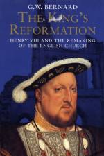 The King’s Reformation af G.W. Bernard