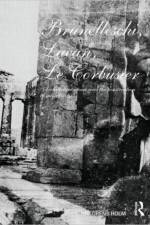 Brunelleschi, Lacan, Le Corbusier af Lorens Holm