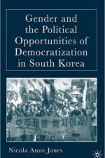 Gender and the Political Opportunities of Democratization in South Korea af N. Jones