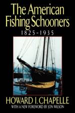 The American Fishing Schooners, 1825-1935 af Howard I. Chapelle