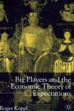 Big Players and the Economic Theory of Expectations af R. Koppl