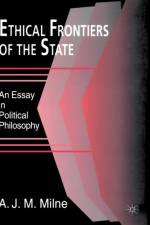 Ethical Frontiers of the State af A. J. M. Milne
