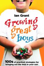 Growing Great Boys af Ian Grant