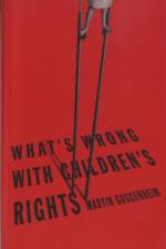What's Wrong with Children's Rights af Martin Guggenheim