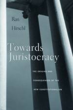 Towards Juristocracy af Ran Hirschl