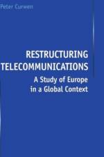 Restructuring Telecommunications af P. Curwen