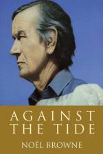 Against the Tide af Noel Browne