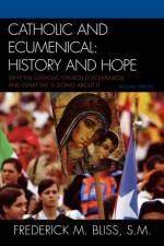 Catholic and Ecumenical af Frederick M. Bliss