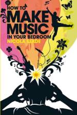 How to Make Music in Your Bedroom af Nicola Slade