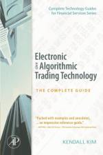 Electronic and Algorithmic Trading Technology af Kendall (Kendall Kim consults as a Business Analyst and lives in Greenwich Kim