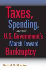 Taxes, Spending, and the U.S. Government's March towards Bankruptcy af Daniel N. (New York University) Shaviro