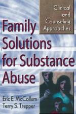 Family Solutions for Substance Abuse af Eric E. (Virginia Tech University Mccollum