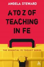 A to Z of Teaching in FE af Dr Angela Steward
