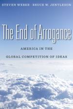 The End of Arrogance af Steven Weber