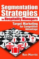 Segmentation Strategies for Hospitality Managers af Ron Morritt