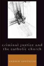 Criminal Justice and the Catholic Church af Andrew Skotnicki