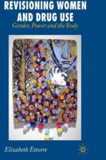 Revisioning Women and Drug Use af E. Ettorre