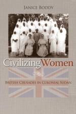 Civilizing Women af Janice Boddy