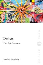 Design: The Key Concepts af Catherine (Kingston University McDermott