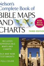 Nelson's Complete Book of Bible Maps and Charts, 3rd Edition af Thomas Nelson