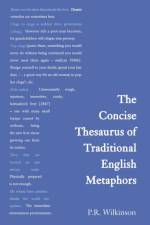 Concise Thesaurus of Traditional English Metaphors af P.R. Wilkinson