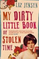 My Dirty Little Book of Stolen Time af Liz Jensen