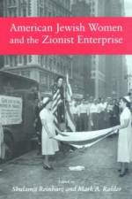 American Jewish Women and the Zionist Enterprise af Shulamit Reinharz