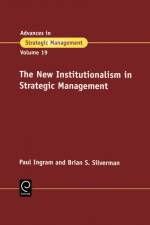 The New Institutionalism in Strategic Management