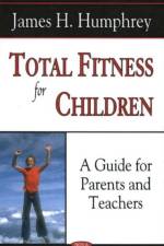 Total Fitness for Children af James H Humphrey