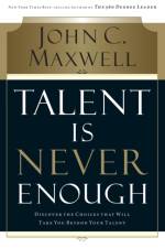 Talent is Never Enough af John C. Maxwell