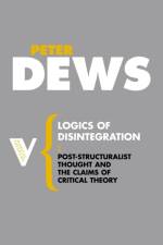 Logics of Disintegration af Peter Dews